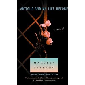 Serrano, Marcela Antigua and My Life Before: A Novel Serrano, Marcela Antigua and My Life Before: A Novel