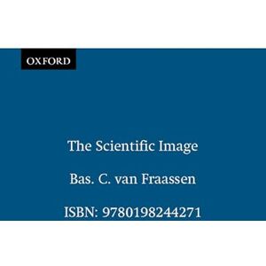 Van Fraassen, Bas. The Scientific Image (Clarendon Library Of Logic And Philosophy) Van Fraassen, Bas. The Scientific Image (Clarendon Library Of Logic And Philosophy)