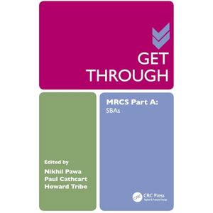 Get Through MRCS Part A: SBAs Get Through MRCS Part A: SBAs