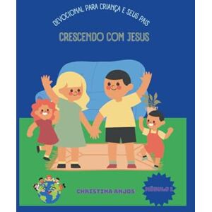 Anjos, Prof Christina DEVOCIONAl PARA CRIANÇAS E SEUS PAIS: Crescendo com Jesus Anjos, Prof Christina DEVOCIONAl PARA CRIANÇAS E SEUS PAIS: Crescendo com Jesus