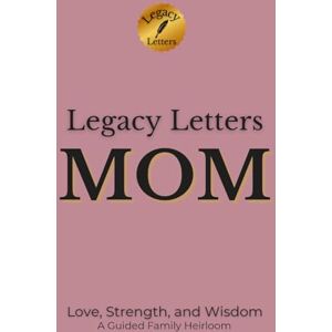 Newbold, Ricardo A. Legacy Letters: MOM: The Love, Strength, and Wisdom That Shaped My Life (Legacy Letters Series) Newbold, Ricardo A. Legacy Letters: MOM: The Love, Strength, and Wisdom That Shaped My Life (Legacy Letters Series)
