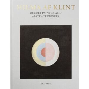 Fant, Åke Hilma af Klint: Occult Painter and Abstract Pioneer Fant, Åke Hilma af Klint: Occult Painter and Abstract Pioneer