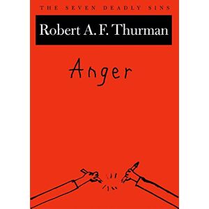 Thurman, Robert A. F. Anger: The Seven Deadly Sins (New York Public Library Lectures in Humanities) Thurman, Robert A. F. Anger: The Seven Deadly Sins (New York Public Library Lectures in Humanities)