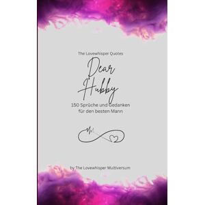 Multiversum, The Lovewhisper Dear Hubby, Für den besten Mann der Welt: 150 Sprüche und Gedanken für den besten Mann, Geschenkbuch, fuchsia (Quotes for Someone Special deutsch) Multiversum, The Lovewhisper Dear Hubby, Für den besten Mann der Welt: 150 Sprüche und Gedanken für den besten Mann, Geschenkbuch, fuchsia (Quotes for Someone Special deutsch)