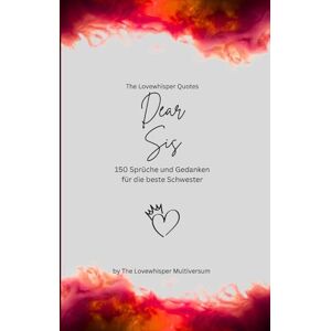 Multiversum, The Lovewhisper Dear Sis, Für die beste Schwester der Welt: 150 Sprüche und Gedanken für die beste Schwester, Geschenkbuch, red (Quotes for Someone Special deutsch) Multiversum, The Lovewhisper Dear Sis, Für die beste Schwester der Welt: 150 Sprüche und Gedanken für die beste Schwester, Geschenkbuch, red (Quotes for Someone Special deutsch)