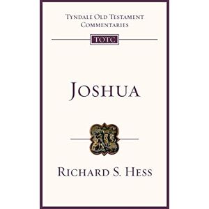Hess, Richard Joshua: Tyndale Old Testament Commentary: 39 Hess, Richard Joshua: Tyndale Old Testament Commentary: 39