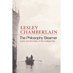 Chamberlain The Philosophy Steamer: Lenin and the Exile of the Intelligensia Chamberlain The Philosophy Steamer: Lenin and the Exile of the Intelligensia