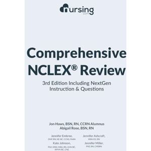 BSN, RN, Jon Haws Comprehensive NCLEX Review: 3rd Edition Including NextGen Instructions & Questions: (2023 NCLEX® test plan, full-color, content + NCLEX® practice ... nursing cheat sheets) (Must-Have NCLEX Prep) BSN, RN, Jon Haws Comprehensive NCLEX Review: 3rd Edition Including NextGen Instructions & Questions: (2023 NCLEX® test plan, full-color, content + NCLEX® practice ... nursing cheat sheets) (Must-Have NCLEX Prep)