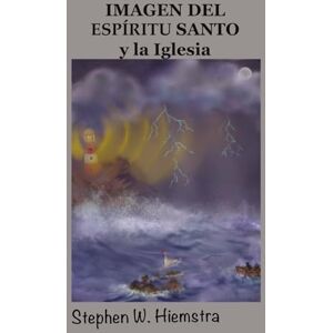 Hiemstra, Stephen W. Imagen del Espíritu Santo y la Iglesia: 2 (Imagen de Dios) Hiemstra, Stephen W. Imagen del Espíritu Santo y la Iglesia: 2 (Imagen de Dios)