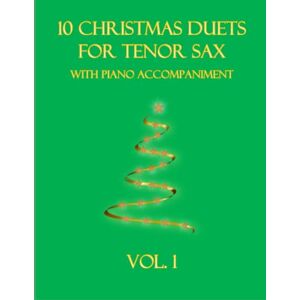 Dockery, B. C. 10 Christmas Duets for Tenor Sax with Piano Accompaniment: Vol. 1 Dockery, B. C. 10 Christmas Duets for Tenor Sax with Piano Accompaniment: Vol. 1