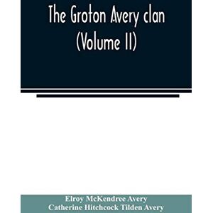 The Groton Avery clan (Volume II) The Groton Avery clan (Volume II)