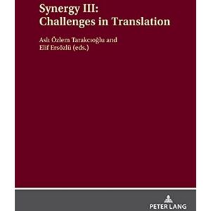 Peter Lang GmbH, Internationaler Verlag der Wissenschaften Synergy III: Challenges in Translation Peter Lang GmbH, Internationaler Verlag der Wissenschaften Synergy III: Challenges in Translation