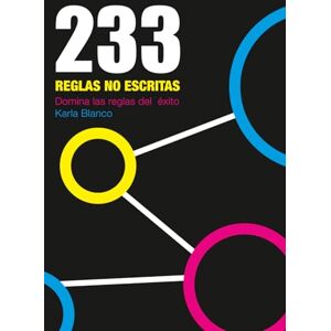 Blanco 233 REGLAS NO ESCRITAS: Conquista las claves del éxito Blanco 233 REGLAS NO ESCRITAS: Conquista las claves del éxito