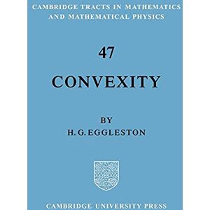 Eggleston, H. G. Convexity: 47 (Cambridge Tracts in Mathematics, Series Number 47) Eggleston, H. G. Convexity: 47 (Cambridge Tracts in Mathematics, Series Number 47)