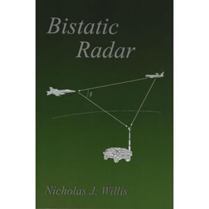 Willis, Nicholas J. Bistatic Radar (Radar, Sonar and Navigation) Willis, Nicholas J. Bistatic Radar (Radar, Sonar and Navigation)
