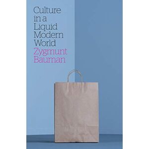 Bauman, Zygmunt Culture in a Liquid Modern World Bauman, Zygmunt Culture in a Liquid Modern World
