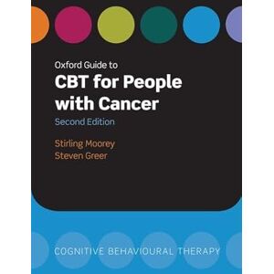 Moorey, Stirling Oxford Guide to CBT for People with Cancer 2/e (Oxford Guides to Cognitive Behavioural Therapy) Moorey, Stirling Oxford Guide to CBT for People with Cancer 2/e (Oxford Guides to Cognitive Behavioural Therapy)