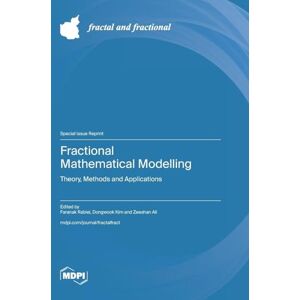 Fractional Mathematical Modelling: Theory, Methods and Applications Fractional Mathematical Modelling: Theory, Methods and Applications