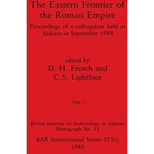 Philosophy The Eastern Frontier of the Roman Empire, Part i: Proceedings of a colloquium held at Ankara in September 1988: 553 (BAR International) Philosophy The Eastern Frontier of the Roman Empire, Part i: Proceedings of a colloquium held at Ankara in September 1988: 553 (BAR International)