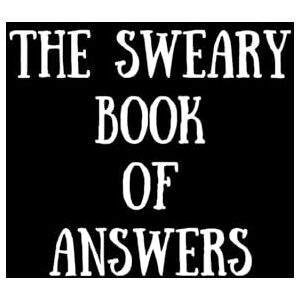 Kirby, Victoria The sweary book of answers: For potty mouthed people Kirby, Victoria The sweary book of answers: For potty mouthed people