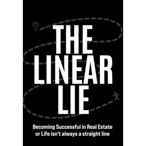 Vincent The Linear Lie: Becoming Successful In Real Estate Or Life Isn't Always A Straight Line Vincent The Linear Lie: Becoming Successful In Real Estate Or Life Isn't Always A Straight Line