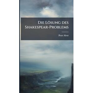 Alvor, Peter Die Lösung des Shakespear-Problems Alvor, Peter Die Lösung des Shakespear-Problems