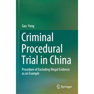 Yong, Gao Criminal Procedural Trial in China: Procedure of Excluding Illegal Evidence as an Example Yong, Gao Criminal Procedural Trial in China: Procedure of Excluding Illegal Evidence as an Example
