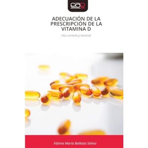 Ballesta Selma, Fátima María Adecuación de la Prescripción de la Vitamina D: Uso correcto y racional Ballesta Selma, Fátima María Adecuación de la Prescripción de la Vitamina D: Uso correcto y racional