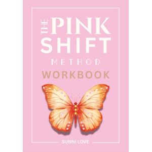 LOVE, SUNNI The Pink Method Workbook: Heal, release, and transform your identity through powerful reflection, mindset work, and self-love practices. LOVE, SUNNI The Pink Method Workbook: Heal, release, and transform your identity through powerful reflection, mindset work, and self-love practices.