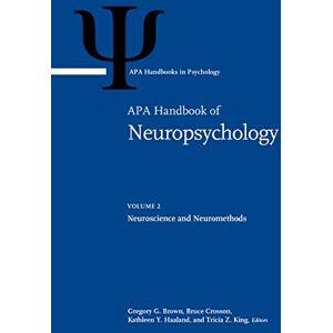 American Psychological Association APA Handbook of Neuropsychology, Volume 2: Neuroscience and Neuromethods (APA Handbooks in Psychology® Series) American Psychological Association APA Handbook of Neuropsychology, Volume 2: Neuroscience and Neuromethods (APA Handbooks in Psychology® Series)