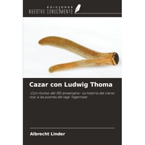 Linder, Albrecht Cazar con Ludwig Thoma: -Con motivo del 150 aniversario- La historia del ciervo rojo a las puertas del lago Tegernsee Linder, Albrecht Cazar con Ludwig Thoma: -Con motivo del 150 aniversario- La historia del ciervo rojo a las puertas del lago Tegernsee