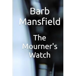 Mansfield, Barb The Mourner's Watch Mansfield, Barb The Mourner's Watch