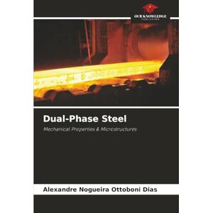 Nogueira Ottoboni Dias, Alexandre Dual-Phase Steel: Mechanical Properties & Microstructures Nogueira Ottoboni Dias, Alexandre Dual-Phase Steel: Mechanical Properties & Microstructures