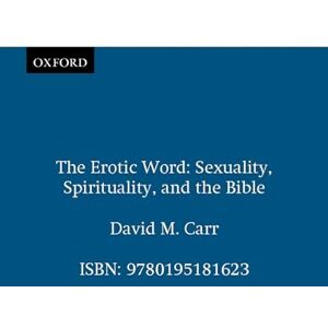 CARR, David M. EROTIC WORD:SEXUALITY SPIRITUALITY & THE BIBLE: Sexuality, Spirituality, and the Bible CARR, David M. EROTIC WORD:SEXUALITY SPIRITUALITY & THE BIBLE: Sexuality, Spirituality, and the Bible