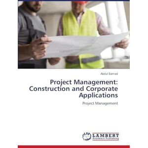 Samad, Abdul Project Management: Construction and Corporate Applications Samad, Abdul Project Management: Construction and Corporate Applications