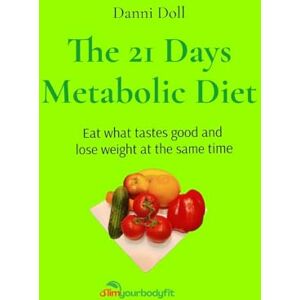 TBD The 21 Days Metabolic Diet: Eat what tastes good and lose weight at the same time TBD The 21 Days Metabolic Diet: Eat what tastes good and lose weight at the same time