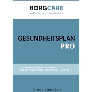 Borg, Dr. Bettina Gesundheitsplan PRO: Dein persönlicher Begleiter für 52 Wochen mehr Gesundheit, Balance und Lebensfreude Borg, Dr. Bettina Gesundheitsplan PRO: Dein persönlicher Begleiter für 52 Wochen mehr Gesundheit, Balance und Lebensfreude
