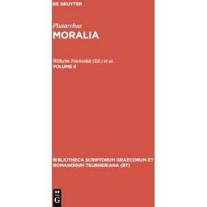 Plutarchus: Moralia Vol.II BT GR 1679: Libelli 15-23: Regum et imperatorum apophthegmata, Apophthegmata Laconica, Mulierum virtutes, Aetia Romana et ... Graecorum et Romanorum Teubneriana) Plutarchus: Moralia Vol.II BT GR 1679: Libelli 15-23: Regum et imperatorum apophthegmata, Apophthegmata Laconica, Mulierum virtutes, Aetia Romana et ... Graecorum et Romanorum Teubneriana)