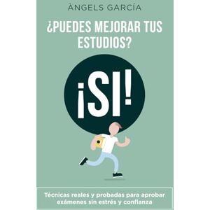 García, Àngels ¿Puedes mejorar tus estudios? ¡SI!: Descubre aquí métodos y hábitos prácticos para mejorar en tu nivel de aprendizaje García, Àngels ¿Puedes mejorar tus estudios? ¡SI!: Descubre aquí métodos y hábitos prácticos para mejorar en tu nivel de aprendizaje