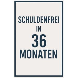 Winterthal, Florian Schuldenfrei in 36 Monaten: Der Plan gegen Konsumkredite, Dispo & Kreditkartenfallen Winterthal, Florian Schuldenfrei in 36 Monaten: Der Plan gegen Konsumkredite, Dispo & Kreditkartenfallen