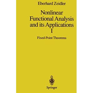 Zeidler, Eberhard Nonlinear Functional Analysis and its Applications: I: Fixed-Point Theorems Zeidler, Eberhard Nonlinear Functional Analysis and its Applications: I: Fixed-Point Theorems