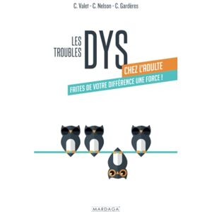 Valet, Carol Les troubles DYS chez l'adulte: Faites de votre différence une force ! Valet, Carol Les troubles DYS chez l'adulte: Faites de votre différence une force !