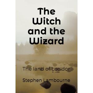 Lambourne, Mr Stephen The Witch and the Wizard: The land of Loo'dor Lambourne, Mr Stephen The Witch and the Wizard: The land of Loo'dor