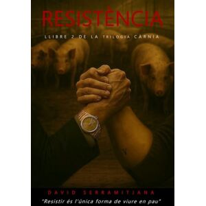 Serramitjana, David Resistència: Novel·la segona de la trilogia càrnia. Serramitjana, David Resistència: Novel·la segona de la trilogia càrnia.