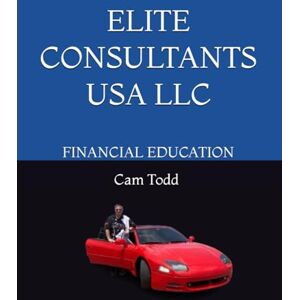 Todd, Dr Cam ELITE CONSULTANTS USA LLC: FINANCIAL EDUCATION Todd, Dr Cam ELITE CONSULTANTS USA LLC: FINANCIAL EDUCATION