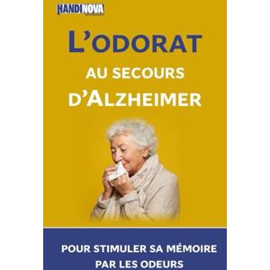 Handinova L’odorat au secours d’Alzheimer : 55 exercices pour stimuler sa mémoire par les odeurs Handinova L’odorat au secours d’Alzheimer : 55 exercices pour stimuler sa mémoire par les odeurs