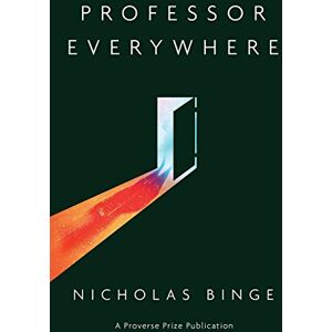 Binge, Nicholas Professor Everywhere: 32 (Proverse Prize Publications) Binge, Nicholas Professor Everywhere: 32 (Proverse Prize Publications)