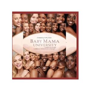 M.Ed, E.P.G Baby Mama University: Modules for Healing: Confidence, Motherhood, & Strength M.Ed, E.P.G Baby Mama University: Modules for Healing: Confidence, Motherhood, & Strength