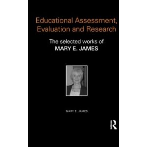 James, Mary Educational Assessment, Evaluation and Research: The selected works of Mary E. James (World Library of Educationalists) James, Mary Educational Assessment, Evaluation and Research: The selected works of Mary E. James (World Library of Educationalists)
