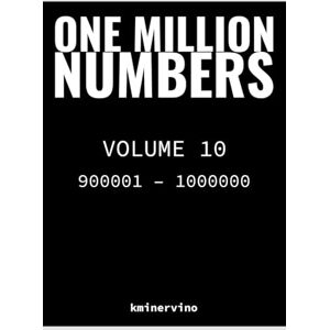 kminervino ONE MILLION NUMBERS – The Extreme Number Search Challenge: VOLUME 10 Numbers 900,001 – 1,000,000 (THE TOWER) kminervino ONE MILLION NUMBERS – The Extreme Number Search Challenge: VOLUME 10 Numbers 900,001 – 1,000,000 (THE TOWER)